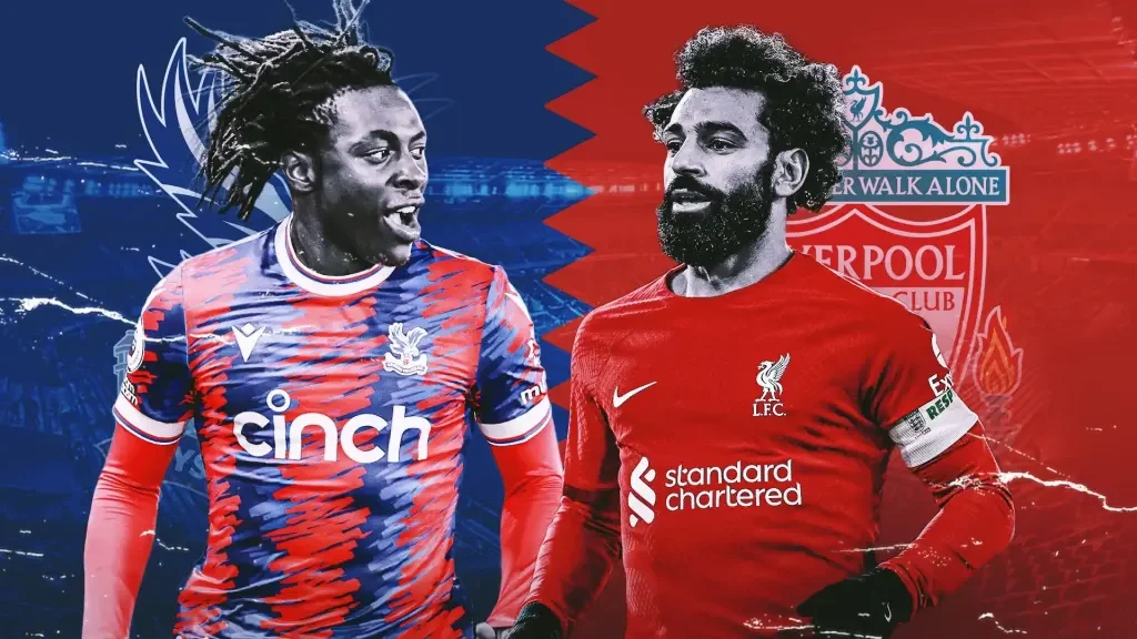 Crystal Palace đấu với Liverpool: Khát vọng và bản lĩnh