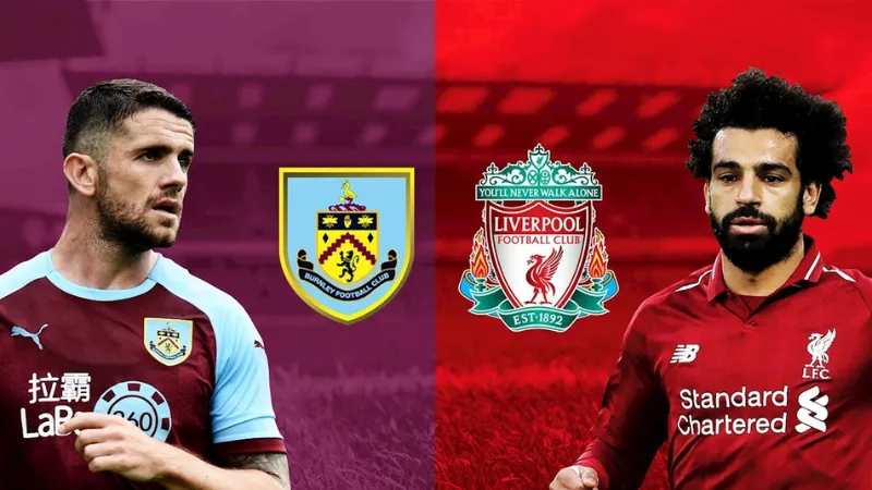 Liverpool đối đầu Burnley: Phân Tích, Dự Đoán Chuyên Sâu